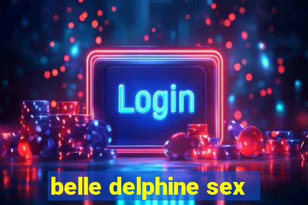 belle delphine sex